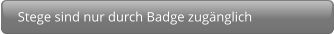 Stege sind nur durch Badge zugänglich
