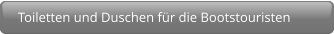 Toiletten und Duschen für die Bootstouristen
