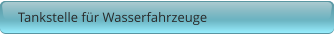 Tankstelle für Wasserfahrzeuge