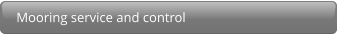 Mooring service and control